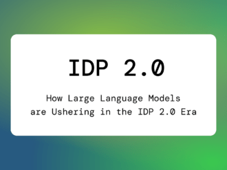 How Large Language Models are Ushering in the IDP 2.0 Era