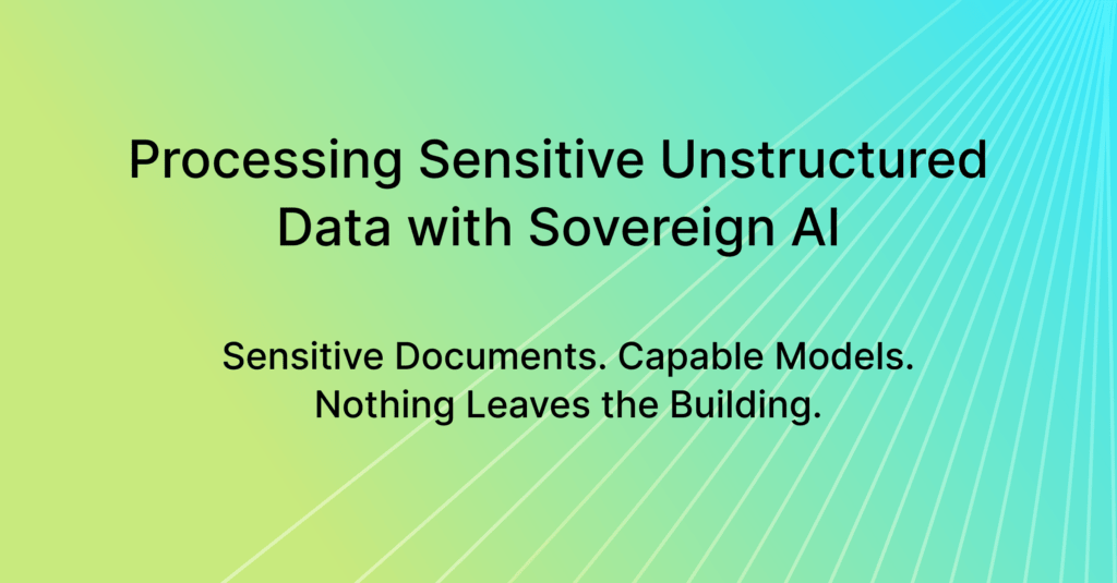 Processing Sensitive Unstructured Data with Sovereign AI
